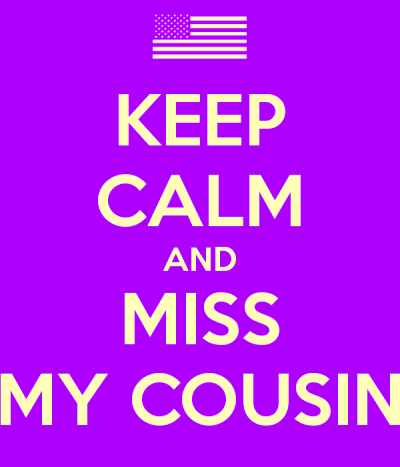 keep-calm-and-miss-my-cousin