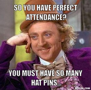 resized_creepy-willy-wonka-meme-generator-so-you-have-perfect-attendance-you-must-have-so-many-hat-pins-a076e5