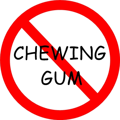 chewing gum prohibited