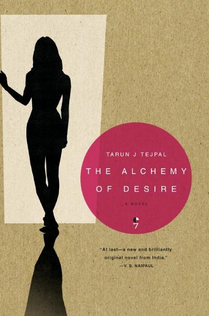 The Alchemy of Desire- By Tarun Tejpal(2005)