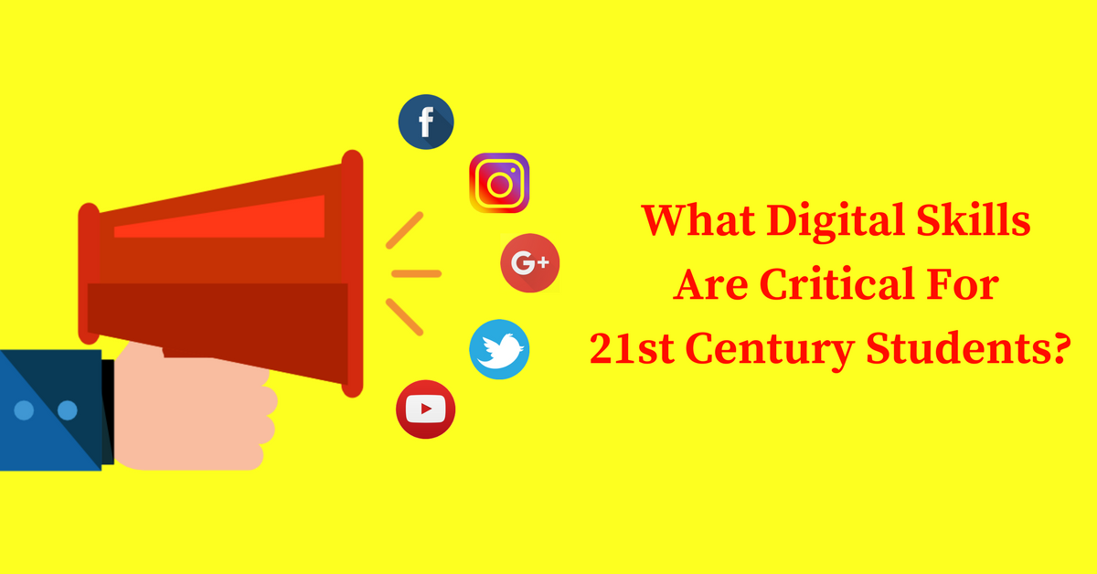 The Crtitical 21st Century Digital Skills For Students